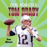 Epic Athletes Tom Brady, Dan Wetzel