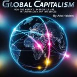 Global Capitalism, Arlo Holders
