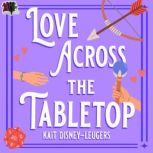 Love Across the Tabletop, Kait D. Leugers