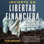 Invierte en libertad financiera y lib..., Diego Anguiano