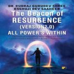 The Beacon Of  Resurgence Version 2.0..., Dr. Rudraj Gurudev Shree Esshu Ji Dev Saaheeb