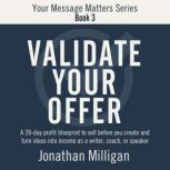 Validate Your Offer, Jonathan Milligan