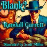 Blank?, Randall Garrett