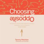Choosing the Opposite, Tammy Melchien