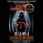 De la NFL a la celda de una carcel, Wendell L. Brown Sr.