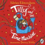 Tilly and the Time Machine, Adrian Edmondson
