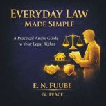 EVERYDAY LAW MADE SIMPLE, E. N. Fuube