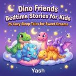 Dino Friends Bedtime Stories for Kids..., Yash