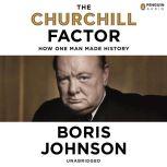 The Churchill Factor How One Man Changed History, Boris Johnson