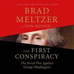 The First Conspiracy The Secret Plot to Kill George Washington, Brad Meltzer