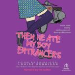 Then He Ate My Boy Entrancers More Mad, Marvy Confessions of Georgia Nicolson, Louise Rennison