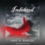 Indebted, Amy A. Bartol