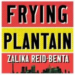 Frying Plantain, Zalika ReidBenta