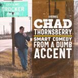 Chad Thornsberry Smart Comedy From A..., Chad Thornsberry