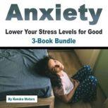 Anxiety Lower Your Stress Levels for Good, Kendra Motors