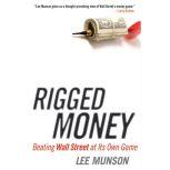 Rigged Money Beating Wall Street at Its Own Game, Lee Munson