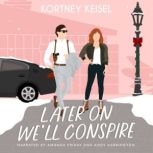 Later On Well Conspire, Kortney Keisel