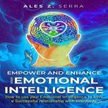 Empower and Enhance your Emotional In..., Ales Z. Serra