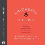 Empowered to Love, Robert S. Paul
