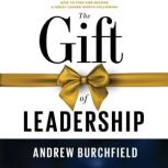 The Gift of Leadership, Andrew Burchfield