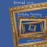 Konrad and the Birthday Painting, Sandra R Andersson