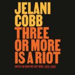 Three or More Is a Riot, Jelani Cobb