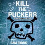 Kill the Puckers, Sam Evans
