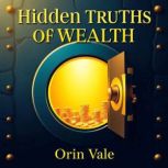 Hidden Truths of Wealth, Orin Vale