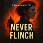 Never Flinch Book Summary  Analysis..., Alexander Pike