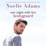 One Night with her Bodyguard, Noelle Adams