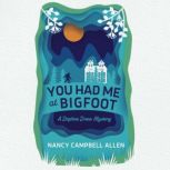 You Had Me at Bigfoot, Nancy Campbell Allen