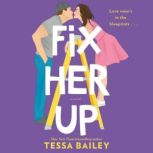 Fix Her Up A Novel, Tessa Bailey