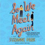So We Meet Again A Novel, Suzanne Park