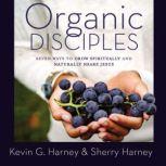 Organic Disciples, Kevin G. Harney