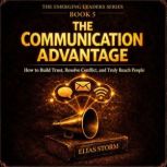 THE COMMUNICATION ADVANTAGE, Elias Storm