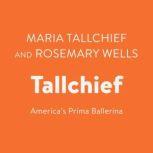 Tallchief America's Prima Ballerina, Maria Tallchief