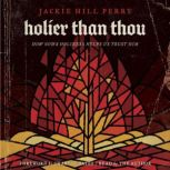 Holier Than Thou, Jackie Hill Perry