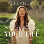 Reshape Your Life, Ali Landry
