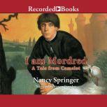 I Am Mordred A Tale from Camelot, Nancy Springer