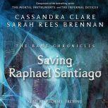 The Saving Raphael Santiago, Cassandra Clare