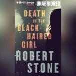 Death of the BlackHaired Girl, Robert Stone