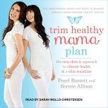 Trim Healthy Mama Plan The Easy-Does-It Approach to Vibrant Health and a Slim Waistline, Serene Allison
