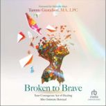 Broken to Brave, Tammy Gustafson, MA, LPC