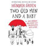 Two Old Men and a Baby Or, How Hendrik and Evert Get Themselves into a Jam, Hendrik Groen