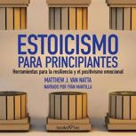 Estoicismo para principiantes The Be..., Matthew Van Natta