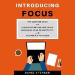 Introducing Focus The Ultimate Guide..., David Spencer