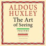 The Art of Seeing, Aldous Huxley