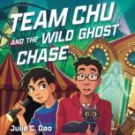 Team Chu and the Wild Ghost Chase, Julie C. Dao