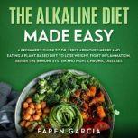 The Alkaline Diet Made Easy, Faren Garcia