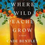 Where Wild Peaches Grow, Cade Bentley
